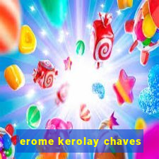 erome kerolay chaves